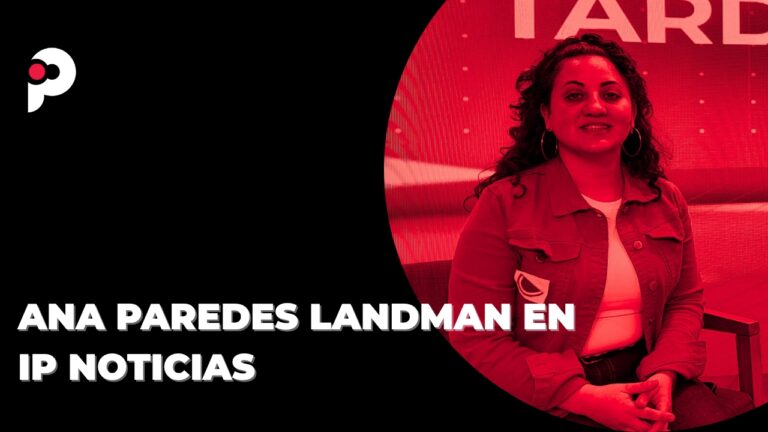 Ana Paredes Landman en IP Noticias